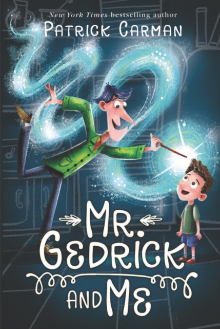 Mr. Gedrick and Me - Patrick Carman