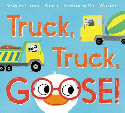 Truck, Truck, Goose! - Tammi Sauer