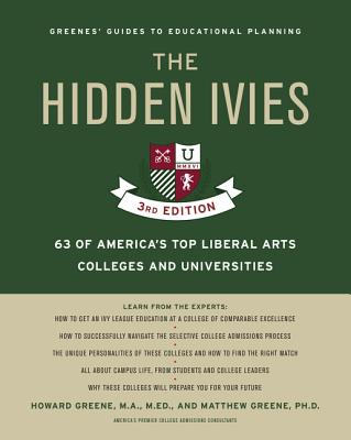 The Hidden Ivies, 3rd Edition: 63 of America's Top Liberal Arts Colleges and Universities - Howard Greene