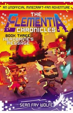 Coperta cărții 'The Elementia Chronicles #3: Herobrine's Message: An Unofficial Minecraft-Fan Adventure - Sean Fay Wolfe'