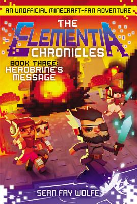 Coperta cărții 'The Elementia Chronicles #3: Herobrine's Message: An Unofficial Minecraft-Fan Adventure - Sean Fay Wolfe'