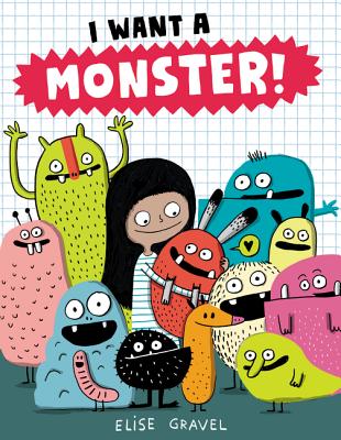 I Want a Monster! - Elise Gravel