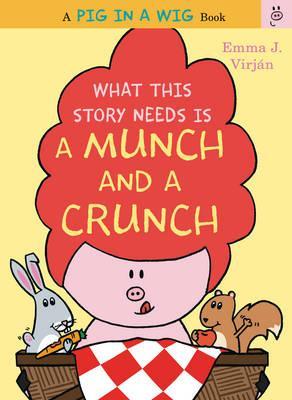 What This Story Needs Is a Munch and a Crunch - Emma J. Virjan