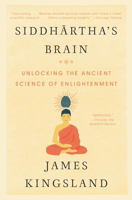 Siddhartha's Brain: Unlocking the Ancient Science of Enlightenment - James Kingsland