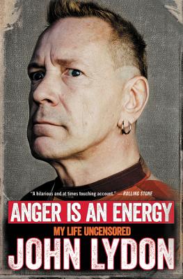 Anger Is an Energy: My Life Uncensored - John Lydon