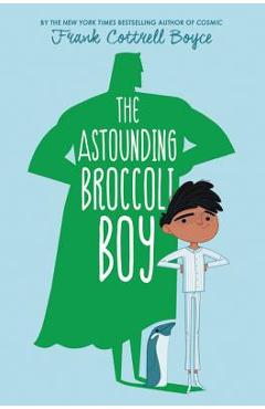 Poza produsului The Astounding Broccoli Boy - Frank Cottrell Boyce