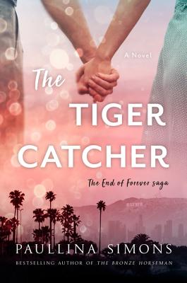 The Tiger Catcher: The End of Forever Saga - Paullina Simons