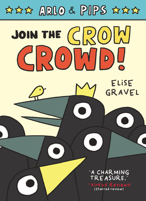Arlo & Pips #2: Join the Crow Crowd! - Elise Gravel