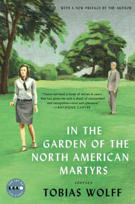 In the Garden of the North American Martyrs Deluxe Edition: Stories - Tobias Wolff