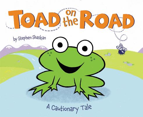 Toad on the Road: A Cautionary Tale - Stephen Shaskan