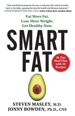Smart Fat: Eat More Fat. Lose More Weight. Get Healthy Now. - Steven Masley