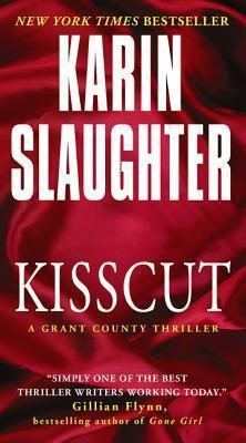 Kisscut: A Grant County Thriller - Karin Slaughter