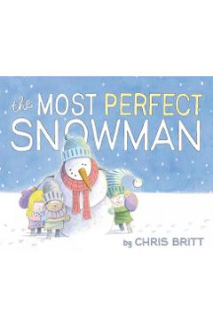 Coperta cărții 'The Most Perfect Snowman - Chris Britt'