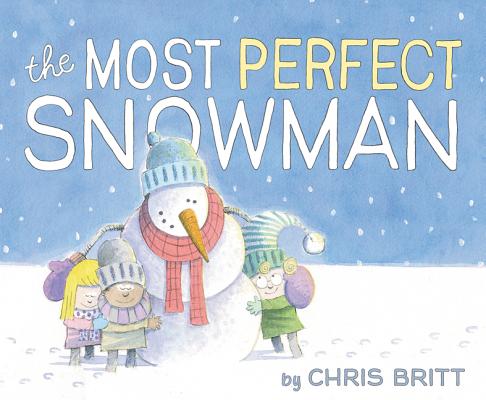 Coperta cărții 'The Most Perfect Snowman - Chris Britt'