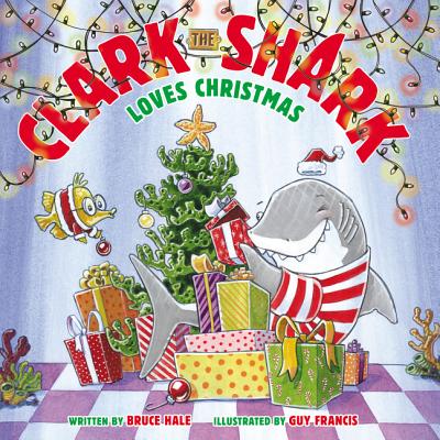 Clark the Shark Loves Christmas - Bruce Hale