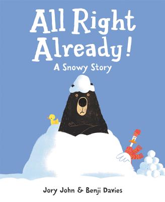 All Right Already!: A Snowy Story - Jory John