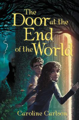 The Door at the End of the World - Caroline Carlson