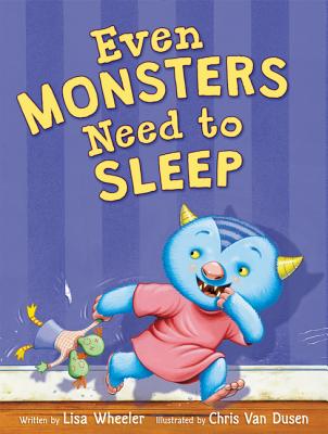 Even Monsters Need to Sleep - Lisa Wheeler