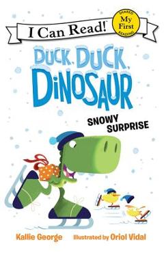 Coperta cărții 'Duck, Duck, Dinosaur: Snowy Surprise - Kallie George'