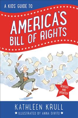A Kids' Guide to America's Bill of Rights: Revised Edition - Kathleen Krull