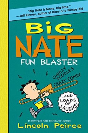Big Nate Fun Blaster: Cheezy Doodles, Crazy Comix, and Loads of Laughs! - Lincoln Peirce