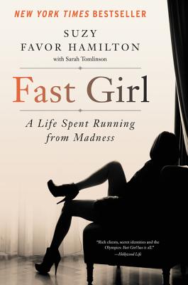 Fast Girl: A Life Spent Running from Madness - Suzy Favor Hamilton