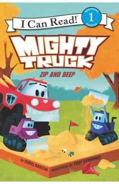 Coperta cărții 'Mighty Truck: Zip and Beep - Chris Barton'