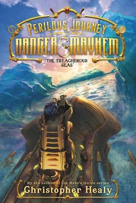 Coperta cărții 'A Perilous Journey of Danger and Mayhem #2: The Treacherous Seas - Christopher Healy'