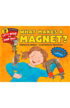 What Makes a Magnet? - Franklyn M. Branley