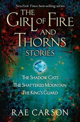 The Girl of Fire and Thorns Stories - Rae Carson