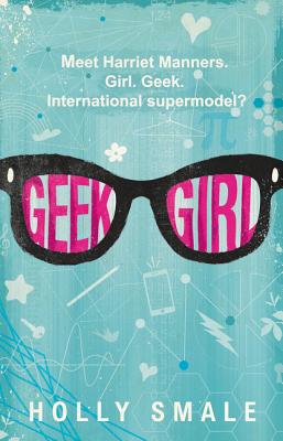 Coperta cărții 'Geek Girl - Holly Smale'