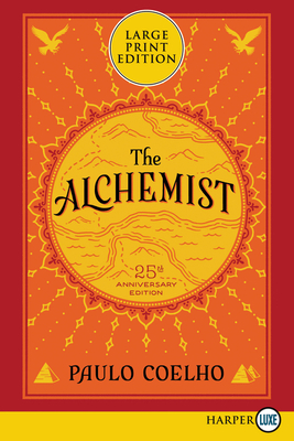 The Alchemist 25th Anniversary: A Fable about Following Your Dream - Paulo Coelho