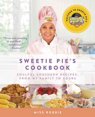 Sweetie Pie's Cookbook: Soulful Southern Recipes, from My Family to Yours - Robbie Montgomery
