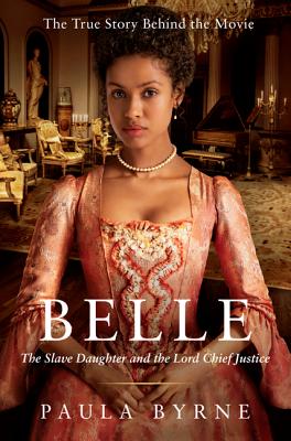 Belle: The Slave Daughter and the Lord Chief Justice - Paula Byrne