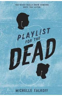 Poza produsului Playlist for the Dead - Michelle Falkoff