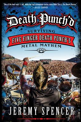 Death Punch'd: Surviving Five Finger Death Punch's Metal Mayhem - Jeremy Spencer