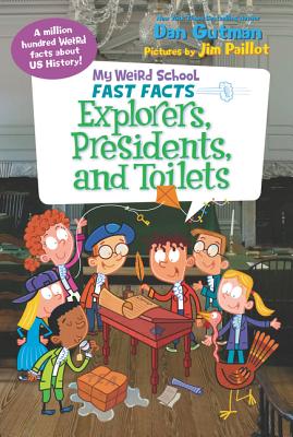 My Weird School Fast Facts: Explorers, Presidents, and Toilets - Dan Gutman