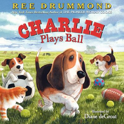 Charlie Plays Ball - Ree Drummond