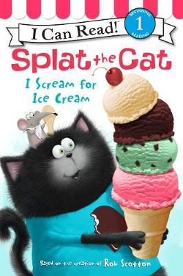 Splat the Cat: I Scream for Ice Cream - Rob Scotton