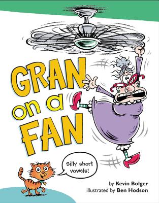 Gran on a Fan: Silly Short Vowels - Kevin Bolger