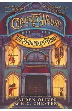 Coperta cărții 'Curiosity House: The Shrunken Head - Lauren Oliver'