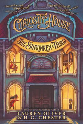 Curiosity House: The Shrunken Head - Lauren Oliver