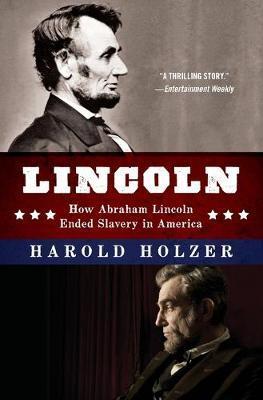 Lincoln: How Abraham Lincoln Ended Slavery in America - Harold Holzer
