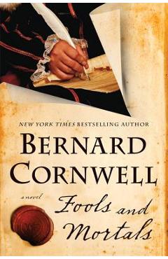 Coperta cărții 'Fools and Mortals - Bernard Cornwell'