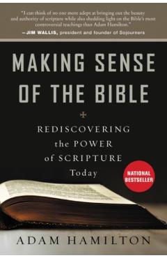 Coperta cărții 'Making Sense of the Bible: Rediscovering the Power of Scripture Today - Adam Hamilton'
