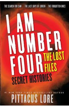 Coperta cărții 'I Am Number Four: The Lost Files: Secret Histories - Pittacus Lore'