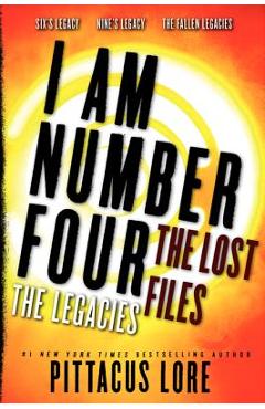 Coperta cărții 'I Am Number Four: The Lost Files: The Legacies - Pittacus Lore'