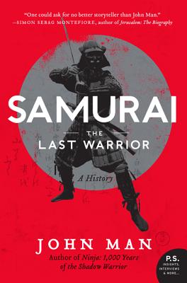 Samurai: The Last Warrior: A History - John Man