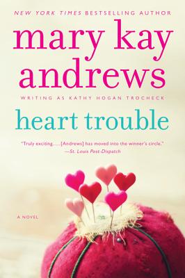 Heart Trouble: A Callahan Garrity Mystery - Mary Kay Andrews
