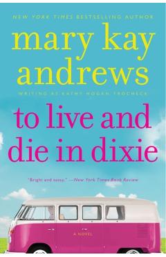 To Live and Die in Dixie: A Callahan Garrity Mystery - Mary Kay Andrews